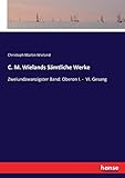 C. M. Wielands Sämtliche Werke: Zweiundzwanzigster Band: Oberon I. - VI. Gesang