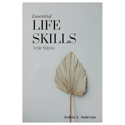 Essential Life Skills for Teens: Mastering fundamental abilities for success and well-being: A guide to thrive in the modern world (English Edition)