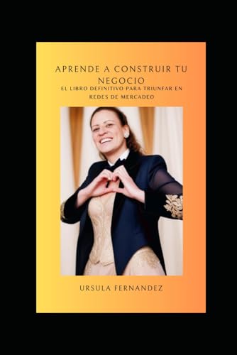 Imagen de APRENDE A CONSTRUIR TU NEGOCIO: El libro definitivo para triunfar en redes de mercadeo