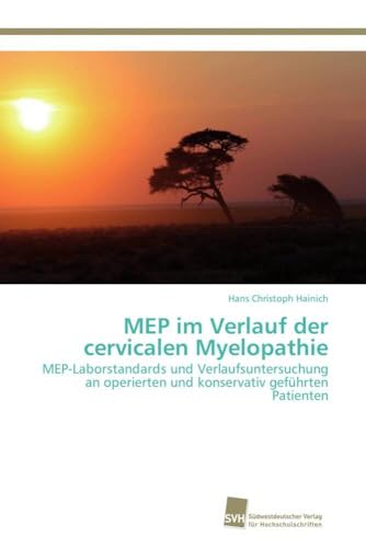 MEP im Verlauf der cervicalen Myelopathie: MEP-Laborstandards und Verlaufsuntersuchung an operierten und konservativ geführten Patienten
