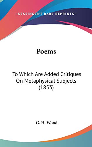 Poems: To Which Are Added Critiques On Metaphysical Subjects (1853)