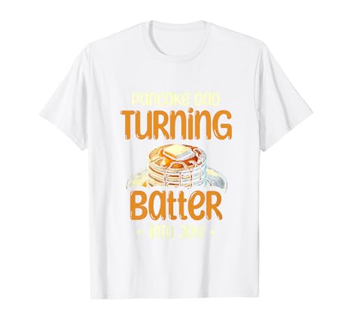 Pancake Dad Convirtiendo la masa en alegría Panqueques Desayuno Camiseta