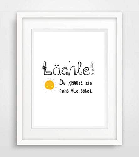 Lächle Denn Du Kannst Sie Nicht Alle Töten Lächle, Du kannst sie nicht alle töten - Spruch- Leben Liebe Sprüche
