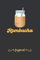 Kombucha Brewers Log Book : Journal for Kombucha Fermentation, Matte Finish, 6 X 9 110 Pages, Log and Record Location Details 1654142441 Book Cover