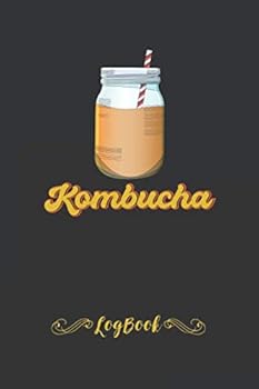 Paperback Kombucha Brewers Log Book: Journal For Kombucha Fermentation, Matte Finish, 6" x 9" 110 Pages, Log and Record Location Details Book