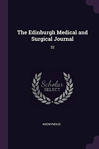 The Edinburgh Medical and Surgical Journal: 32