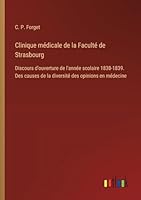 Clinique médicale de la Faculté de Strasbourg: Discours d'ouverture de l'année scolaire 1838-1839. Des causes de la diversité des opinions en médecine 3385097118 Book Cover