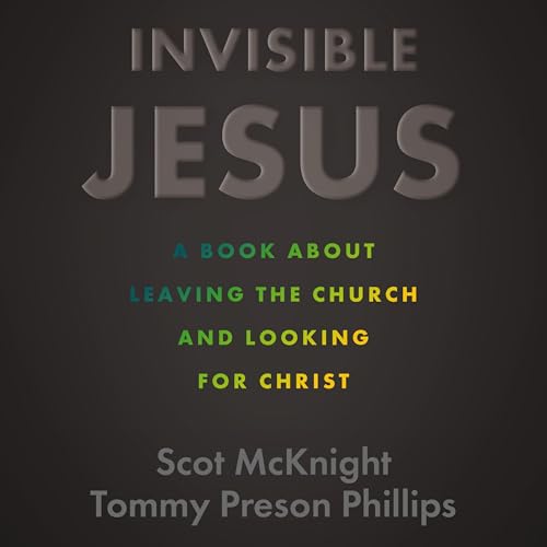 Invisible Jesus by Scot McKnight, Tommy Preson Phillips episode artwork