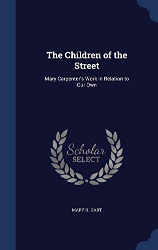 The Children of the Street: Mary Carpenter's Work in Relation to Our Own