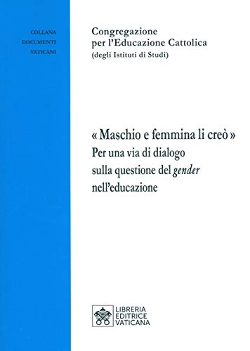 «Maschio e femmina li creò». Per una via di dialogo sulla questione del gender nell'educazione