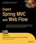 Expert Spring MVC and Web Flow: Yates, Colin, Ladd, Seth, Devijver ...