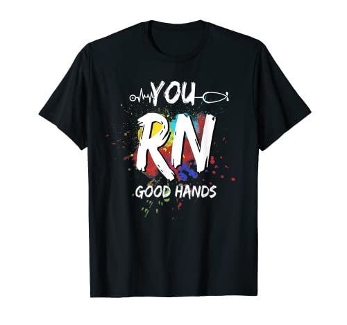 You RN Good Hands,Funny Nurse ,Nursing School Graduation T-Shirt