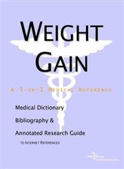 Buy Weight Gain: A Medical Dictionary, Bibliography, And Annotated Research Guide To Internet References — BookShops.in