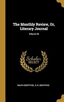 Hardcover The Monthly Review, Or, Literary Journal; Volume 46 Book