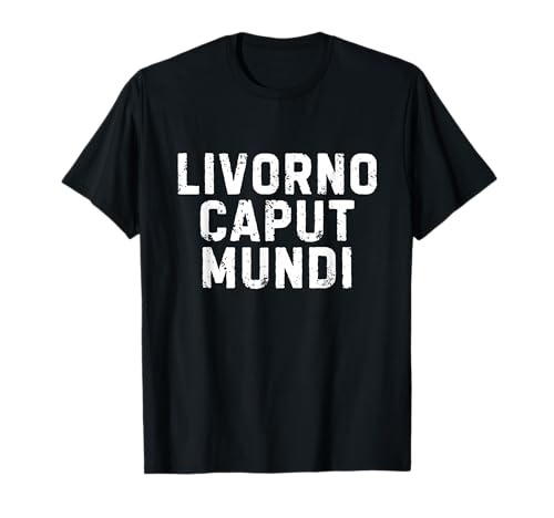 Livorno Caput Mundi Ciudad Linda Hombre Mujer Niño Camiseta