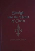 Straight into the Heart of Christ 0979371295 Book Cover
