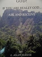 God! If You are Really God . . Ask and Receive B007GH976S Book Cover