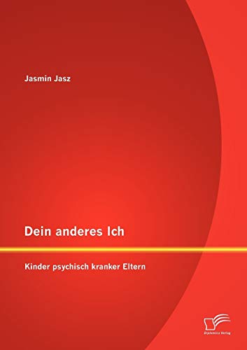 Dein anderes Ich: Kinder psychisch kranker Eltern