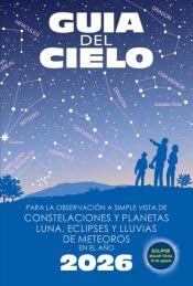 Guía del cielo 2026: Para la observación a simple vista de constelaciones y planetas, luna, eclipses y lluvias de meteoros