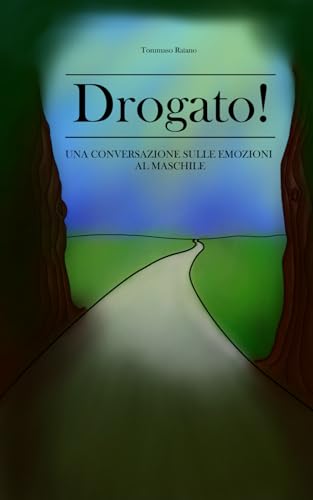 Drogato!: Una conversazione sulle emozioni al maschile
