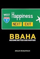 BBAHA: BECOME BETTER AND HAPPIER 6185308231 Book Cover