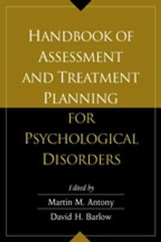 Handbook of Assessment and Treatment Planning for Psychological Disorders Antony, Martin M. and Barlow, David H.