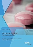 Die Pharmaindustrie ALS Versorgungspartner? Mogliche Rollen Fur Die Pharmaindustrie ALS Partner in Der Gesundheitsversorgung 3954258145 Book Cover