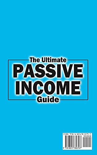 The Ultimate Passive Income Guide: Analysis of Best Ways to Make Money Online Amazon FBA, Social Media Marketing, Influencer Marketing, E-Commerce, Dropshipping, Trading, Self-Publishing & More.
