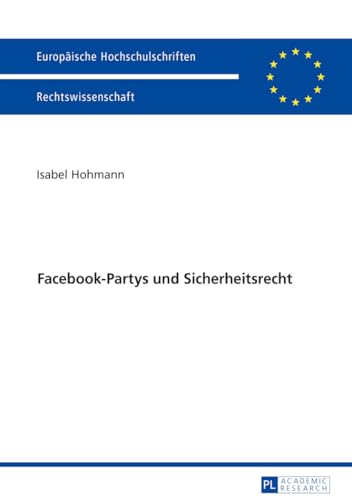 Facebook-Partys und Sicherheitsrecht (Europäische Hochschulschriften Recht) (German Edition)