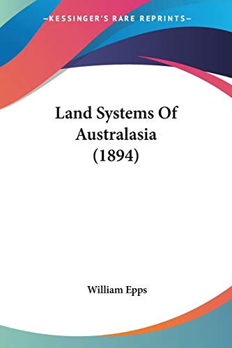 Land Systems Of Australasia (1894)