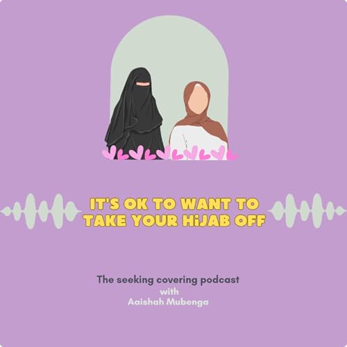 Its ok to want to take your hijab off