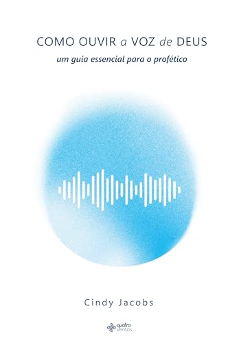 Como ouvir a voz de deus: um guia essencial para o profético