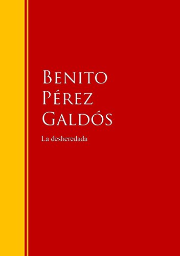 La desheredada: Biblioteca de Grandes Escritores (Spanish Edition)