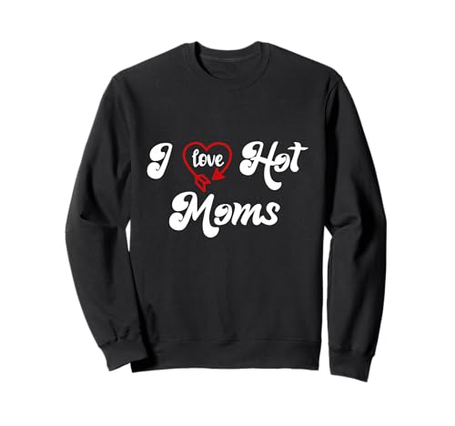 I Love Hot Moms Sign I Heart Hot Moms Club Mom is Hot Mother �g���[�i�[