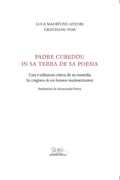 Padre Cubeddu in sa terra de sa poesia. Cun s’editzioni crìtica de sa cumèdia «Sa congiura de sos baianos madamizzantes»