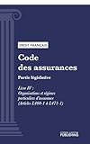  Code des assurances: Partie législative - Livre IV : Organisations et régimes particuliers d\'assurance (droit français)