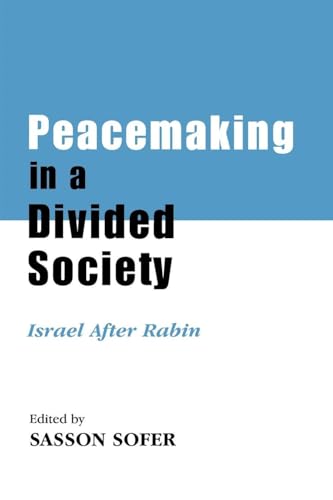 Peacemaking in a Divided Society (Israeli History, Politics and Society)