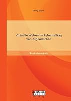 Virtuelle Welten im Lebensalltag von Jugendlichen 3656830754 Book Cover