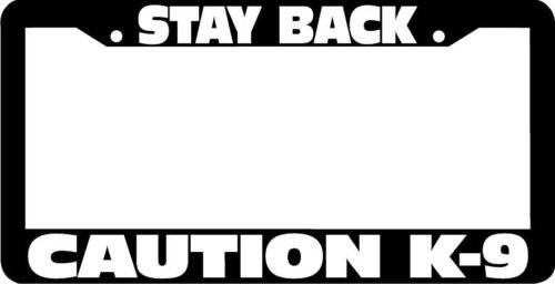 Personalized City Stay Back Caution K9 Black License Plate Frame