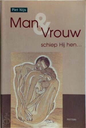 Man En Vrouw Schiep Hij Hen ...: Derde Herwerkte Editie