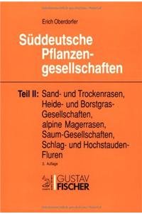 Süddeutsche Pflanzengesellschaften, 4 Tle. in 5 Bdn., Tl.2, Sandrasen und Trockenrasen, Heidegesellschaften und Borstgrasgesellschaften, alpine ... Schlag- und Hochstauden-Fluren