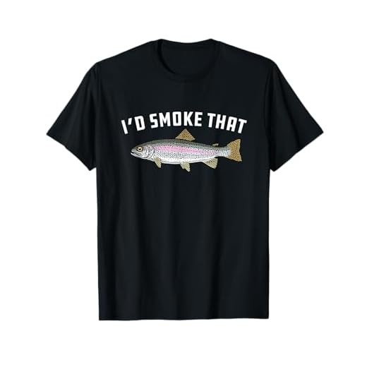 I'd Smoke That: Rainbow Trout, Fish - BBQ, Barbecue T-shirt
