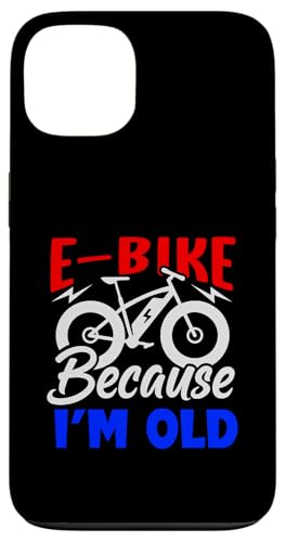 Life Is Better On An E-bike-�d�����]�� Because I'm Old �X�}�z�P�[�X iPhone 13 �p