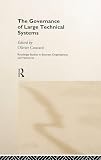 The Governance of Large Technical Systems (Routledge Studies in Business Organization and Networks, 13)