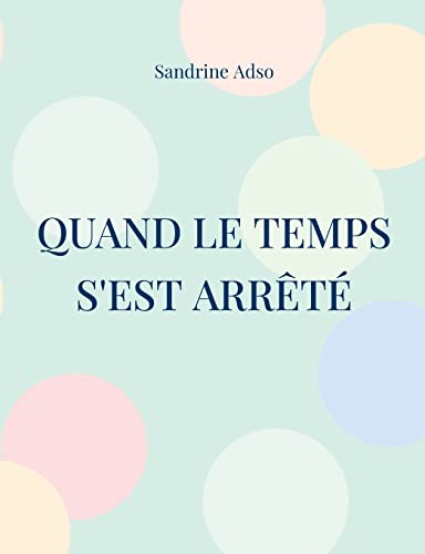 Quand Le Temps s'est arrêté (French Edition)