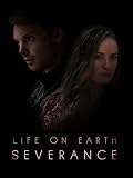 Life On Earth: Severance