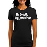 My Dog Ate My Lesson Plan - Funny Women's Graphic Tee – Stylish Juniors Cut T-Shirt for Casual Everyday Wear CP05 Black