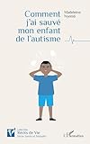  Comment j\'ai sauvé mon enfant de l\'autisme
