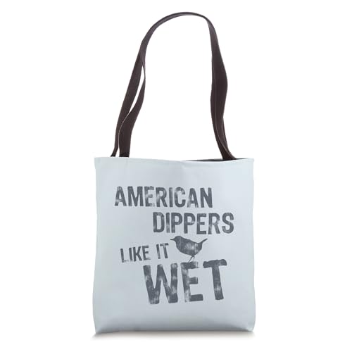 American Dippers Like It Wet Funny Birdwatcher Birding Tote Bag
