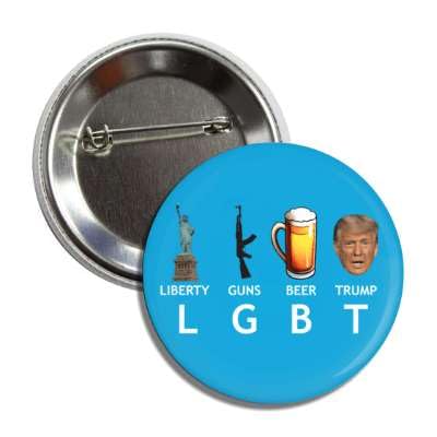 LGBT - Liberty Guns Beer Trump - Funny Political Button Badge Pin ...